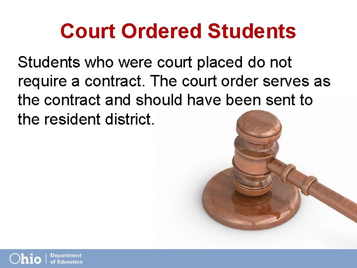 Court Ordered Students who were court placed do not require a contract. The court