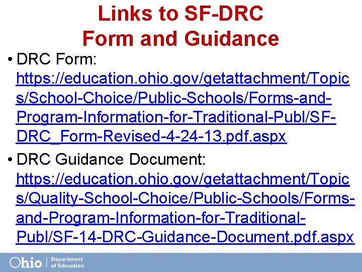 Links to SF-DRC Form and Guidance • DRC Form: https: //education. ohio. gov/getattachment/Topic s/School-Choice/Public-Schools/Forms-and.