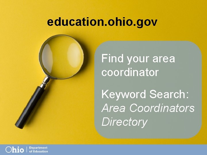 education. ohio. gov Find your area coordinator Keyword Search: Area Coordinators Directory 