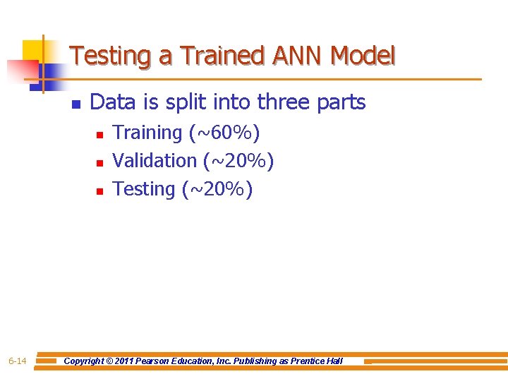 Testing a Trained ANN Model n Data is split into three parts n n