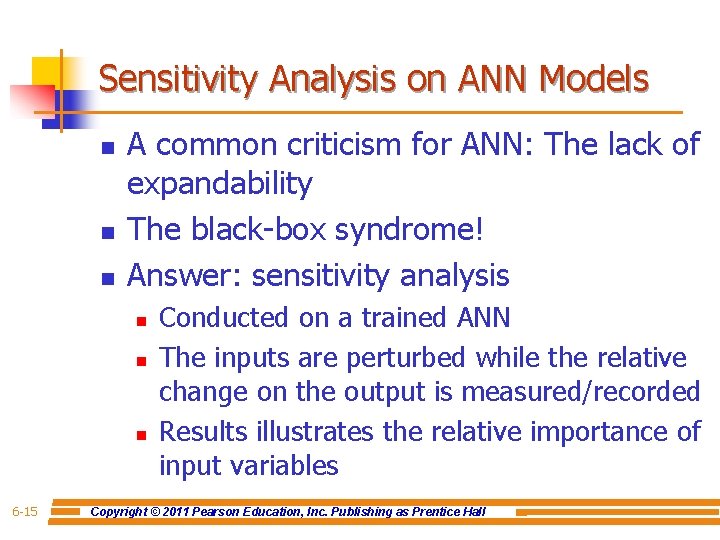 Sensitivity Analysis on ANN Models n n n A common criticism for ANN: The