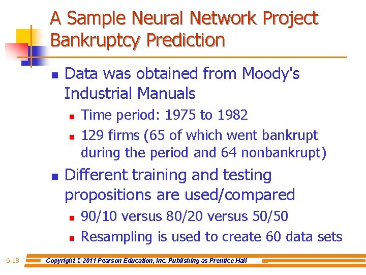 A Sample Neural Network Project Bankruptcy Prediction n Data was obtained from Moody's Industrial