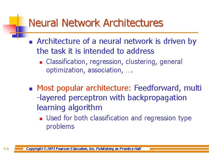 Neural Network Architectures n Architecture of a neural network is driven by the task