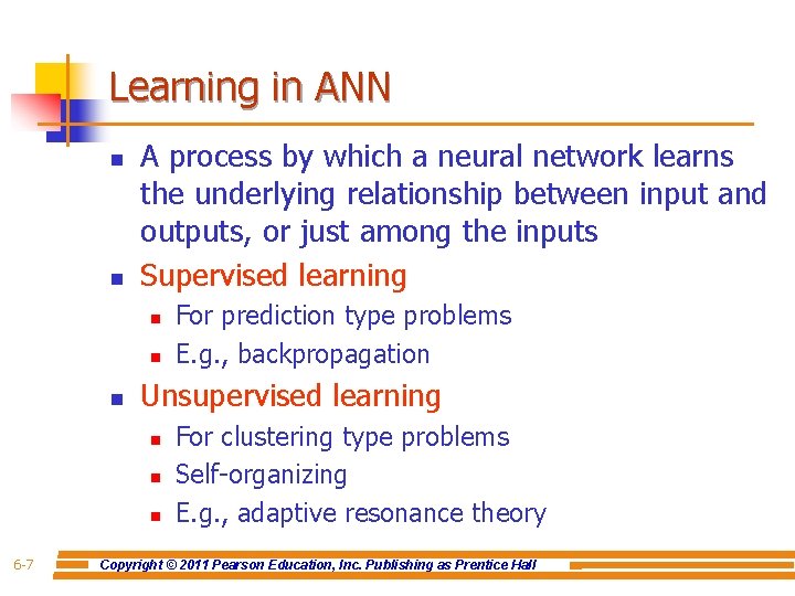 Learning in ANN n n A process by which a neural network learns the