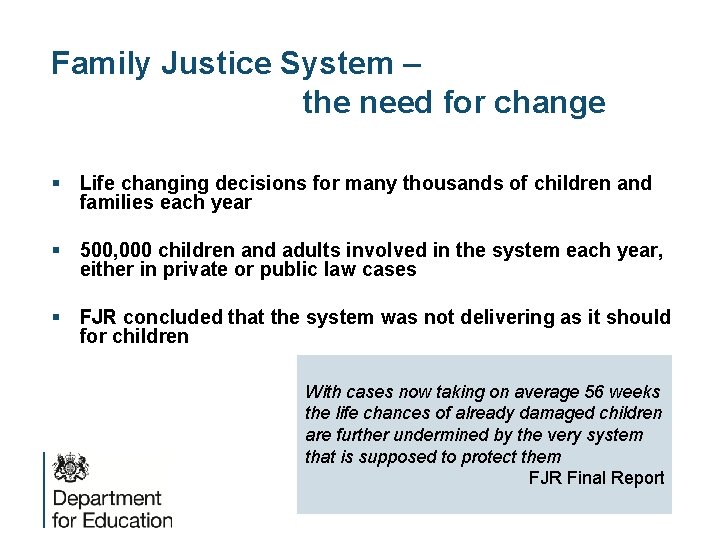 Family Justice System – the need for change § Life changing decisions for many