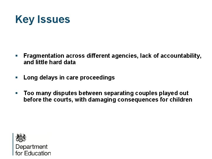 Key Issues § Fragmentation across different agencies, lack of accountability, and little hard data