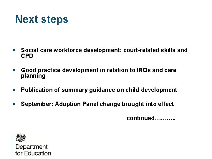 Next steps § Social care workforce development: court-related skills and CPD § Good practice