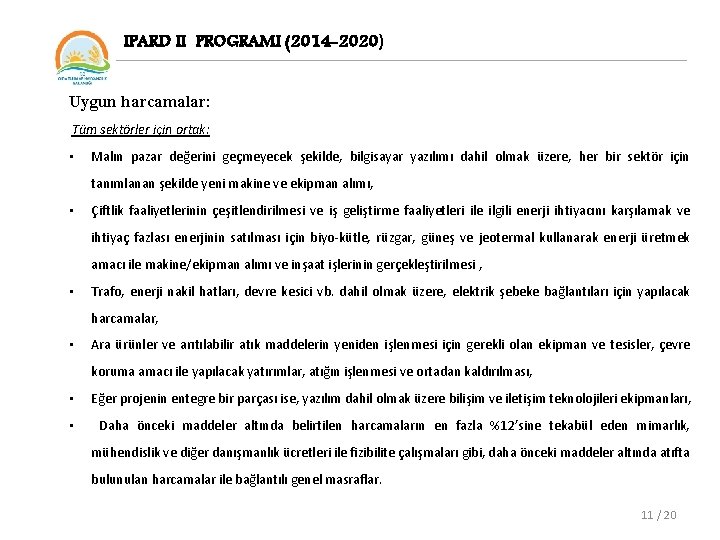 IPARD II PROGRAMI (2014 -2020) Uygun harcamalar: Tüm sektörler için ortak: • Malın pazar