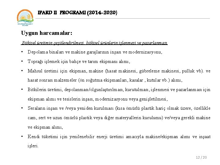 IPARD II PROGRAMI (2014 -2020) Uygun harcamalar: Bitkisel üretimin çeşitlendirilmesi, bitkisel ürünlerin işlenmesi ve