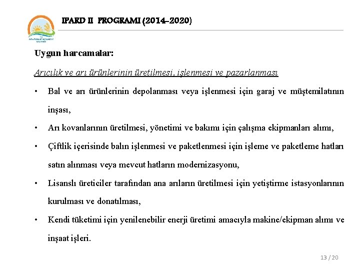 IPARD II PROGRAMI (2014 -2020) Uygun harcamalar: Arıcılık ve arı ürünlerinin üretilmesi, işlenmesi ve