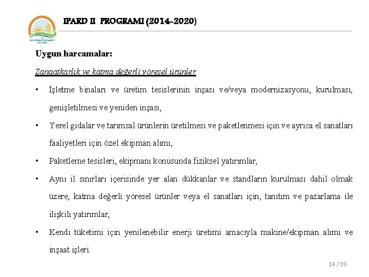 IPARD II PROGRAMI (2014 -2020) Uygun harcamalar: Zanaatkarlık ve katma değerli yöresel ürünler •