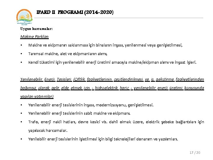 IPARD II PROGRAMI (2014 -2020) Uygun harcamalar: Makine Parkları • Makine ve ekipmanın saklanması