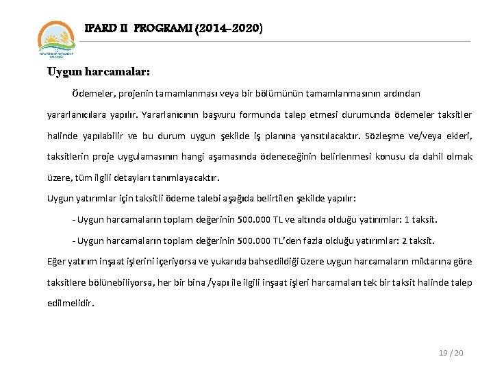 IPARD II PROGRAMI (2014 -2020) Uygun harcamalar: Ödemeler, projenin tamamlanması veya bir bölümünün tamamlanmasının