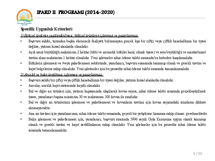 IPARD II PROGRAMI (2014 -2020) Spesifik Uygunluk Kriterleri: 1) Bitkisel üretimin çeşitlendirilmesi, bitkisel ürünlerin