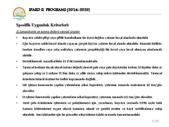 IPARD II PROGRAMI (2014 -2020) Spesifik Uygunluk Kriterleri: 3) Zanaatkarlık ve katma değerli yöresel