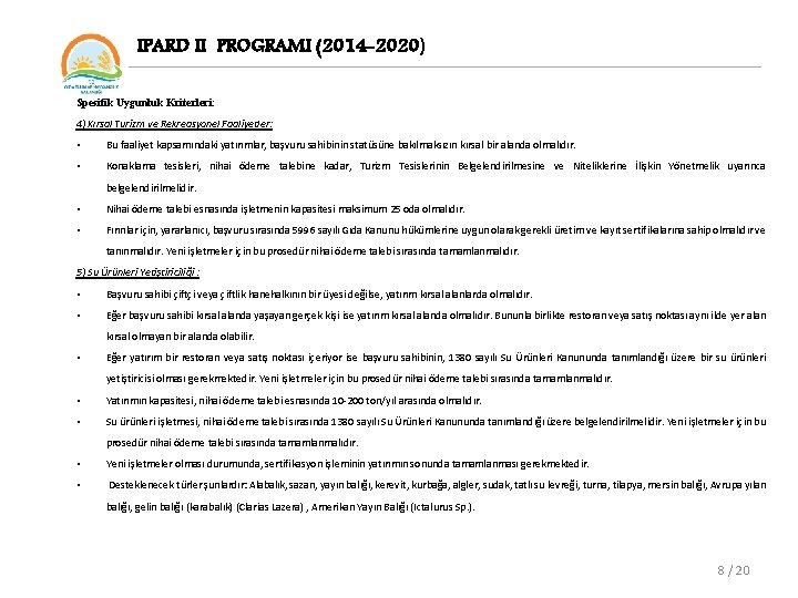 IPARD II PROGRAMI (2014 -2020) Spesifik Uygunluk Kriterleri: 4) Kırsal Turizm ve Rekreasyonel Faaliyetler: