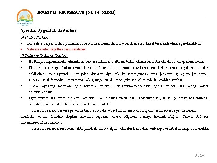 IPARD II PROGRAMI (2014 -2020) Spesifik Uygunluk Kriterleri: 6) Makine Parkları: • Bu faaliyet