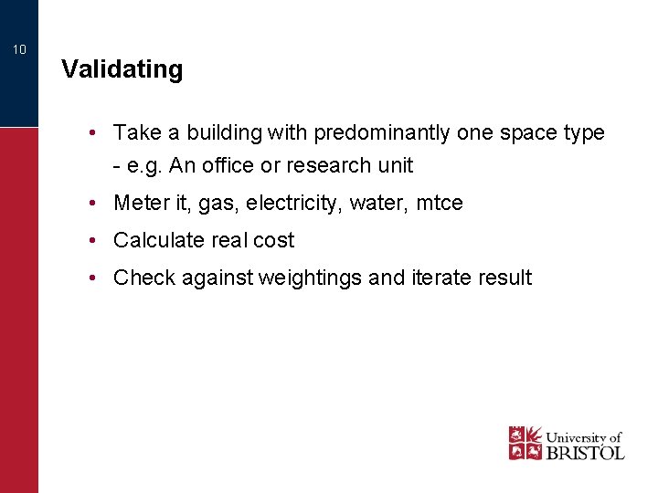 10 Validating • Take a building with predominantly one space type - e. g.