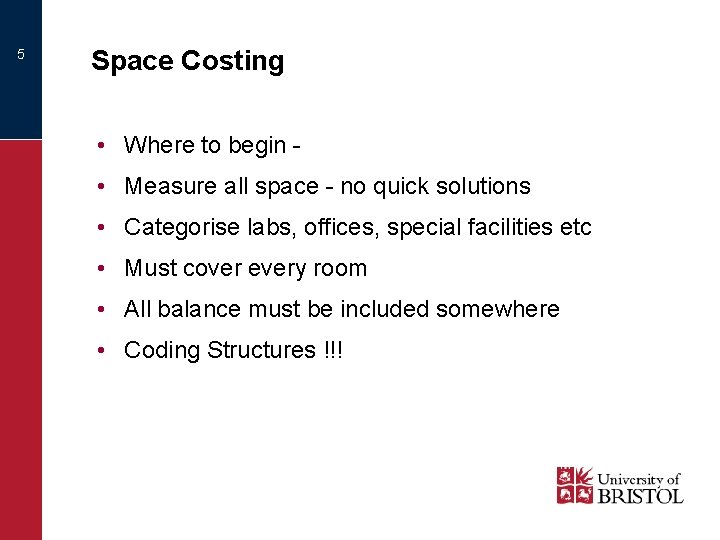 5 Space Costing • Where to begin • Measure all space - no quick