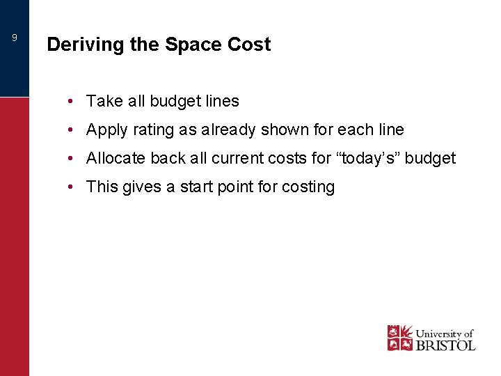 9 Deriving the Space Cost • Take all budget lines • Apply rating as