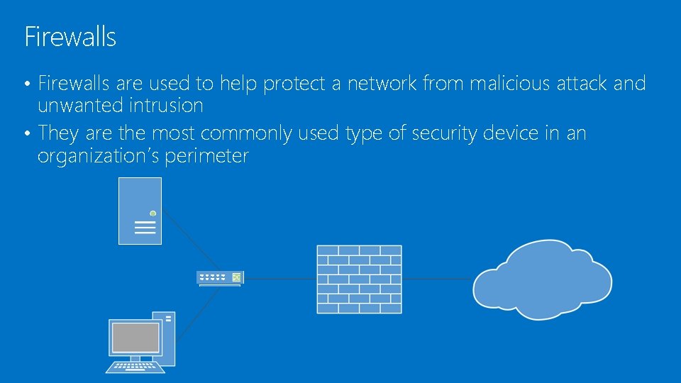 Firewalls • Firewalls are used to help protect a network from malicious attack and Firewalls • Firewalls are used to help protect a network from malicious attack and
