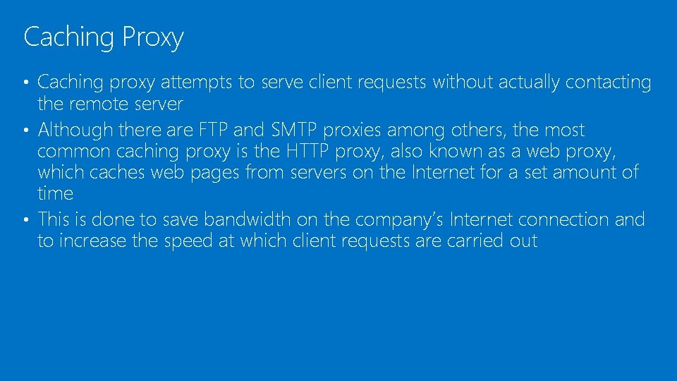Caching Proxy • Caching proxy attempts to serve client requests without actually contacting the Caching Proxy • Caching proxy attempts to serve client requests without actually contacting the