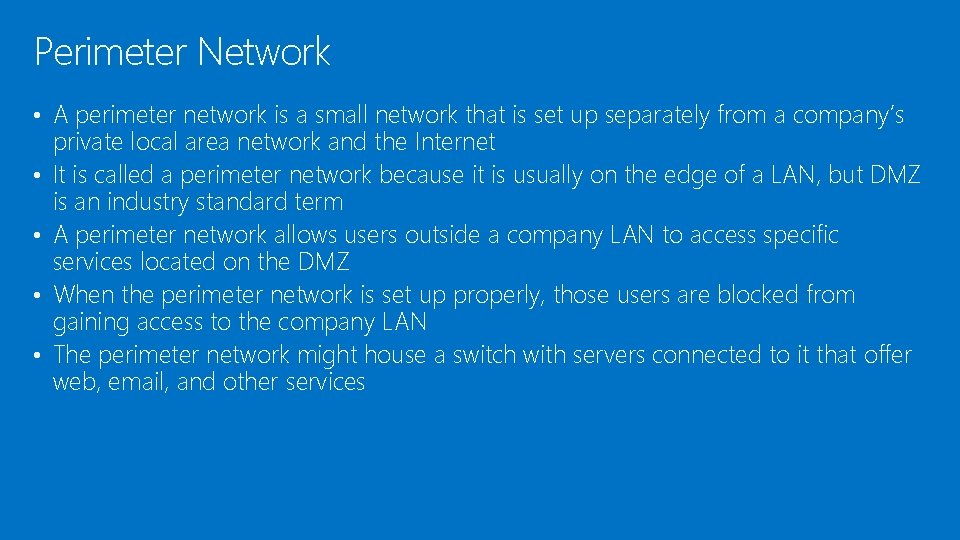 Perimeter Network • A perimeter network is a small network that is set up Perimeter Network • A perimeter network is a small network that is set up