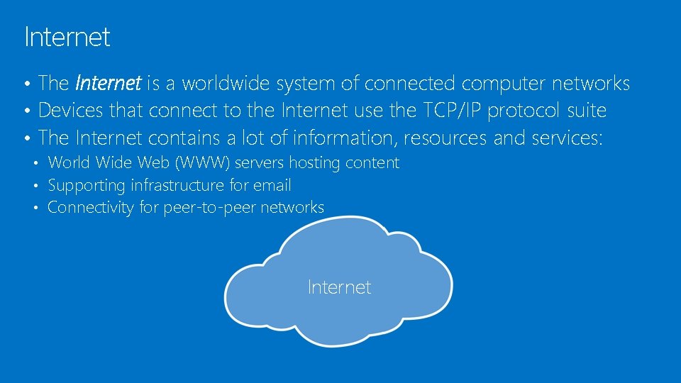Internet • The Internet is a worldwide system of connected computer networks • Devices Internet • The Internet is a worldwide system of connected computer networks • Devices