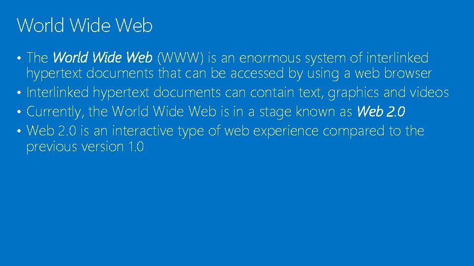 World Wide Web • The World Wide Web (WWW) is an enormous system of World Wide Web • The World Wide Web (WWW) is an enormous system of