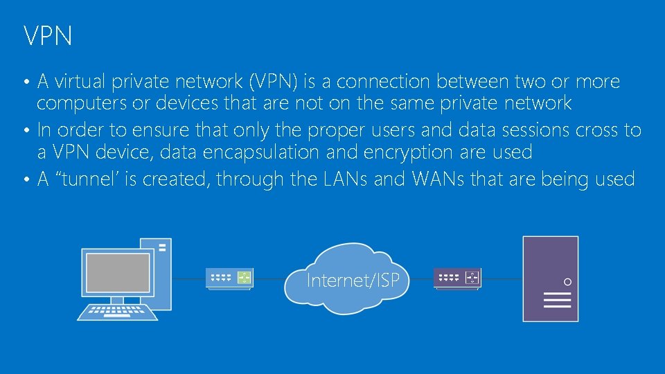 VPN • A virtual private network (VPN) is a connection between two or more VPN • A virtual private network (VPN) is a connection between two or more