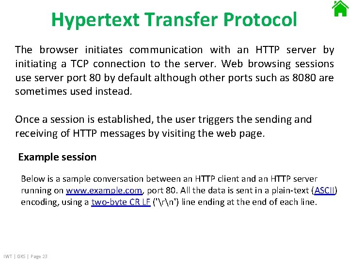 Hypertext Transfer Protocol The browser initiates communication with an HTTP server by initiating a