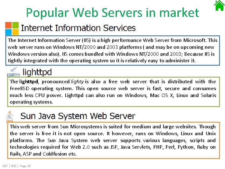 Popular Web Servers in market The Internet Information Server (IIS) is a high performance