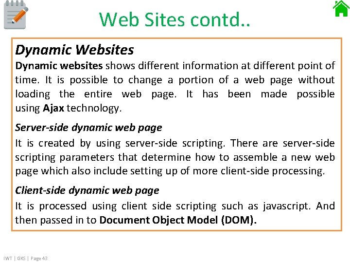 Web Sites contd. . Dynamic Websites Dynamic websites shows different information at different point
