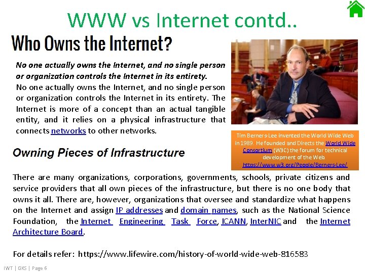 WWW vs Internet contd. . No one actually owns the Internet, and no single