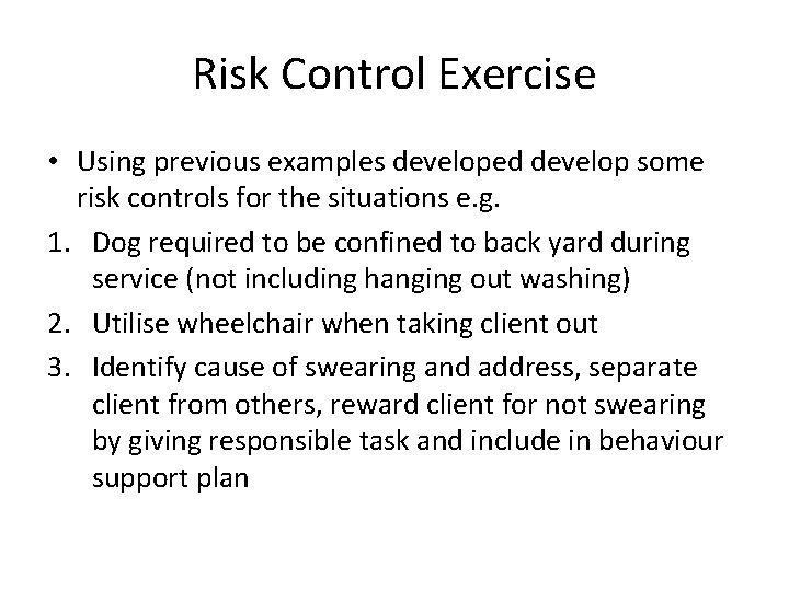 Risk Control Exercise • Using previous examples developed develop some risk controls for the