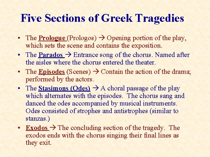 Five Sections of Greek Tragedies • The Prologue (Prologos) Opening portion of the play,