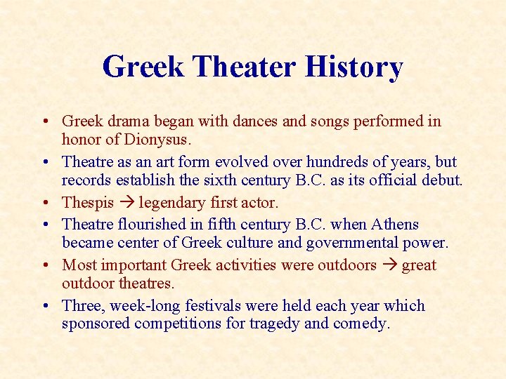 Greek Theater History • Greek drama began with dances and songs performed in honor