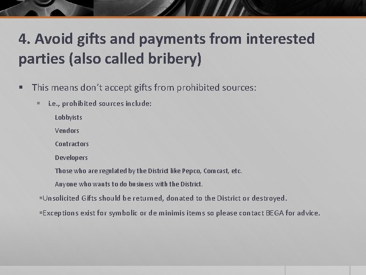 4. Avoid gifts and payments from interested parties (also called bribery) § This means