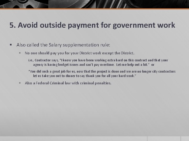 5. Avoid outside payment for government work § Also called the Salary supplementation rule: