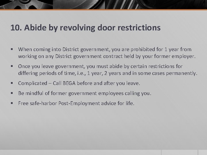 10. Abide by revolving door restrictions § When coming into District government, you are