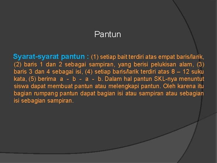 Pantun Syarat-syarat pantun : (1) setiap bait terdiri atas empat baris/larik, (2) baris 1