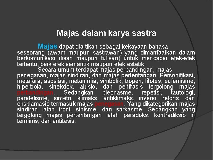 Majas dalam karya sastra Majas dapat diartikan sebagai kekayaan bahasa seseorang (awam maupun sastrawan)