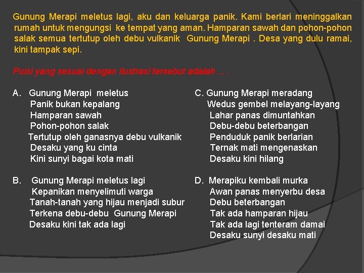 Gunung Merapi meletus lagi, aku dan keluarga panik. Kami berlari meninggalkan rumah untuk mengungsi