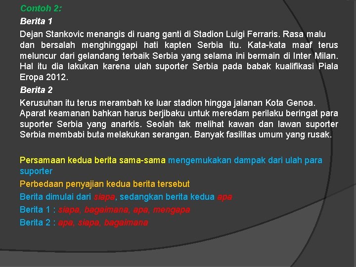 Contoh 2: Berita 1 Dejan Stankovic menangis di ruang ganti di Stadion Luigi Ferraris.