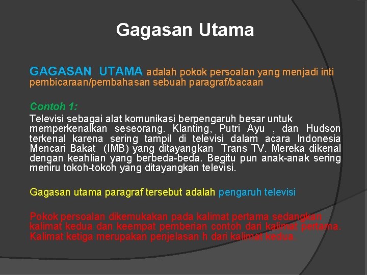 Gagasan Utama GAGASAN UTAMA adalah pokok persoalan yang menjadi inti pembicaraan/pembahasan sebuah paragraf/bacaan Contoh