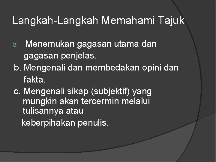 Langkah-Langkah Memahami Tajuk Menemukan gagasan utama dan gagasan penjelas. b. Mengenali dan membedakan opini