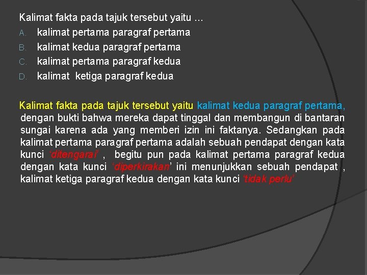 Kalimat fakta pada tajuk tersebut yaitu. . . A. kalimat pertama paragraf pertama B.