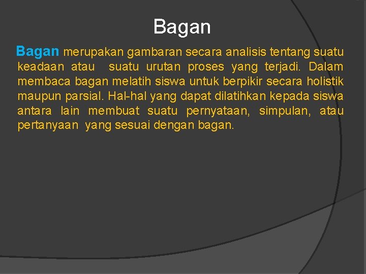 Bagan merupakan gambaran secara analisis tentang suatu keadaan atau suatu urutan proses yang terjadi.