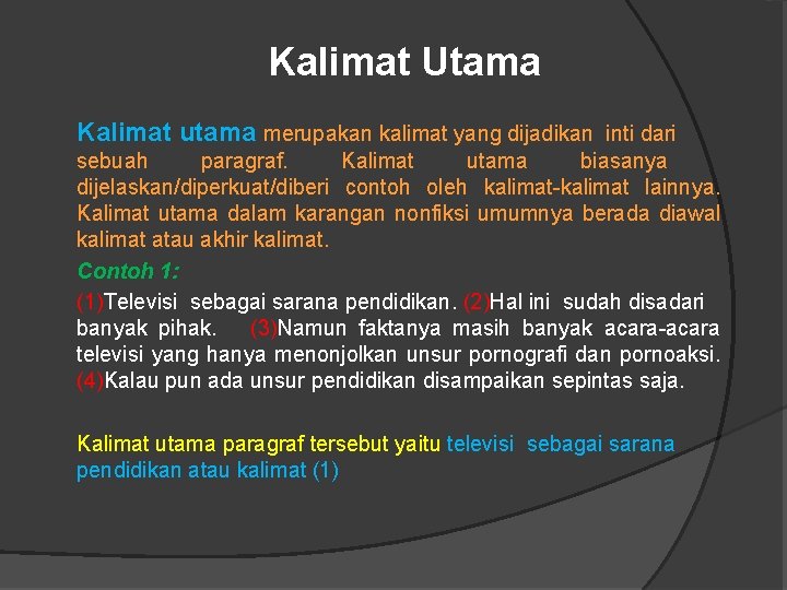 Kalimat Utama Kalimat utama merupakan kalimat yang dijadikan inti dari sebuah paragraf. Kalimat utama