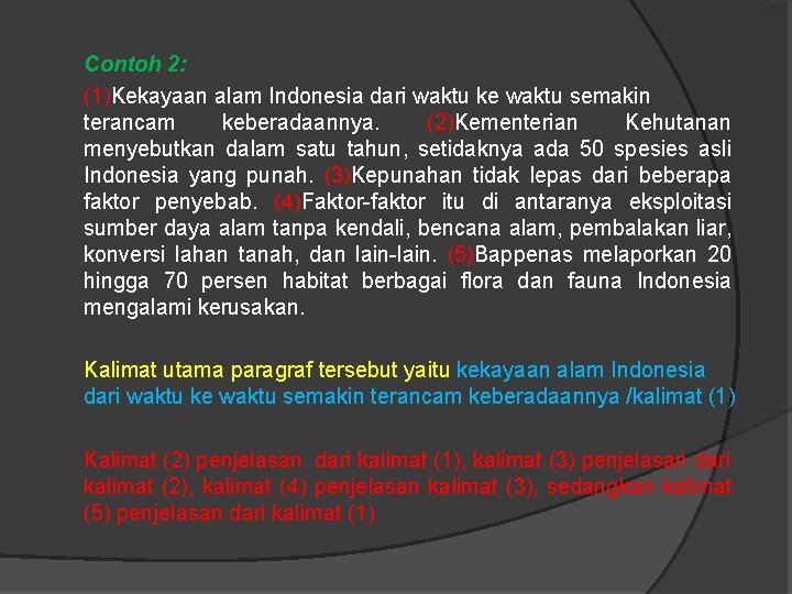 Contoh 2: (1)Kekayaan alam Indonesia dari waktu ke waktu semakin terancam keberadaannya. (2)Kementerian Kehutanan